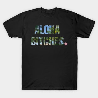 Aloha Bitches T-Shirt